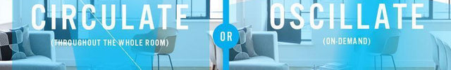 Graphic showing OSCR37 Oscillating tower circulator options. There are two images of the OSCR37 in a room with a blue gradient showing the circulation and oscillation. Text says Circulate (throughout the whole room) from here to here or Oscillate (on-demand) from here to here.